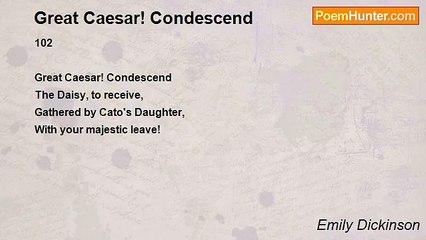 Emily Dickinson - Great Caesar! Condescend