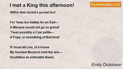 Emily Dickinson - I met a King this afternoon!