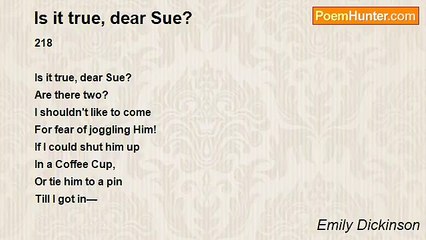 Emily Dickinson - Is it true, dear Sue?