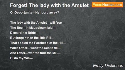 Emily Dickinson - Forget! The lady with the Amulet