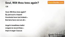 Emily Dickinson - Soul, Wilt thou toss again?