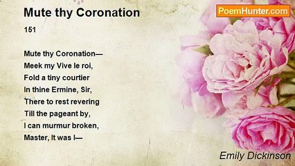 Emily Dickinson - Mute thy Coronation