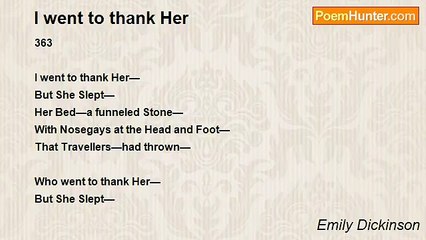 Emily Dickinson - I went to thank Her