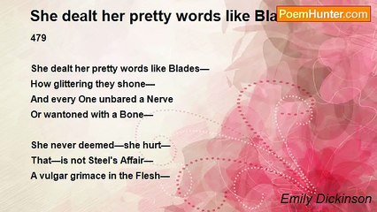 Emily Dickinson - She dealt her pretty words like Blades