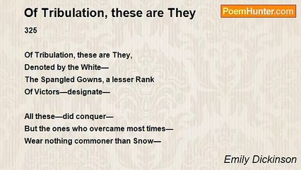 Emily Dickinson - Of Tribulation, these are They