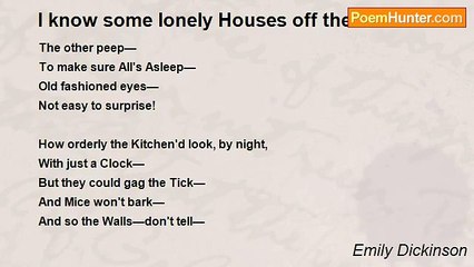 Emily Dickinson - I know some lonely Houses off the Road