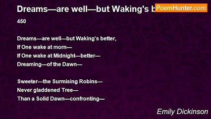 Emily Dickinson - Dreams—are well—but Waking's better