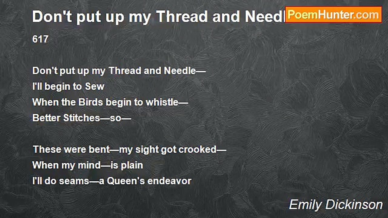 Emily Dickinson - Don't put up my Thread and Needle
