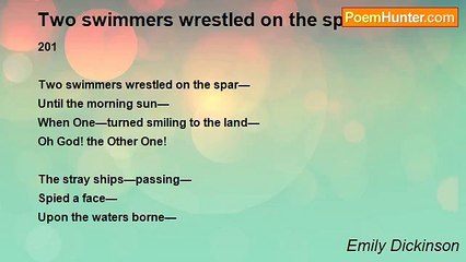 Emily Dickinson - Two swimmers wrestled on the spar