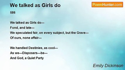 Emily Dickinson - We talked as Girls do