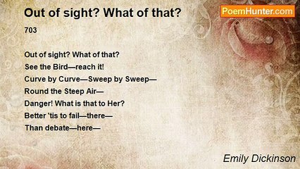 Emily Dickinson - Out of sight? What of that?