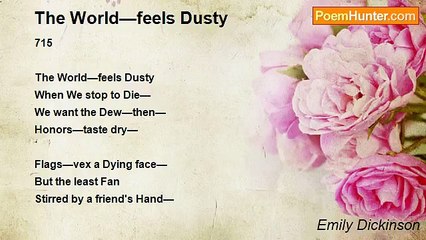Emily Dickinson - The World—feels Dusty
