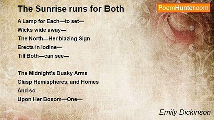 Emily Dickinson - The Sunrise runs for Both