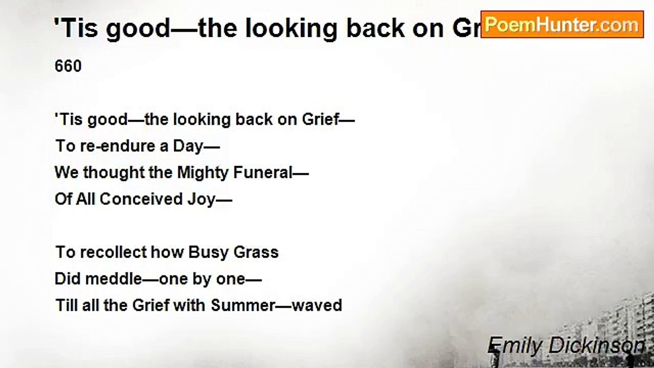 Emily Dickinson - 'Tis good—the looking back on Grief