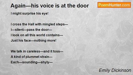 Emily Dickinson - Again—his voice is at the door