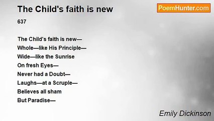 Emily Dickinson - The Child's faith is new
