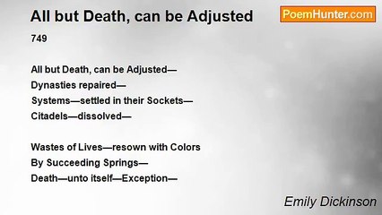 Emily Dickinson - All but Death, can be Adjusted
