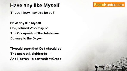 Emily Dickinson - Have any like Myself