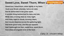 Edna St. Vincent Millay - Sweet Love, Sweet Thorn, When Lightly To My Heart