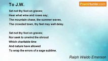 Ralph Waldo Emerson - To J.W.