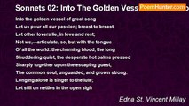 Edna St. Vincent Millay - Sonnets 02: Into The Golden Vessel Of Great Song