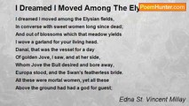 Edna St. Vincent Millay - I Dreamed I Moved Among The Elysian Fields