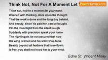 Edna St. Vincent Millay - Think Not, Not For A Moment Let Your Mind