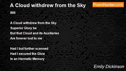 Emily Dickinson - A Cloud withdrew from the Sky