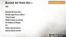 Emily Dickinson - Banish Air from Air—