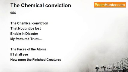 Emily Dickinson - The Chemical conviction