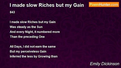 Emily Dickinson - I made slow Riches but my Gain