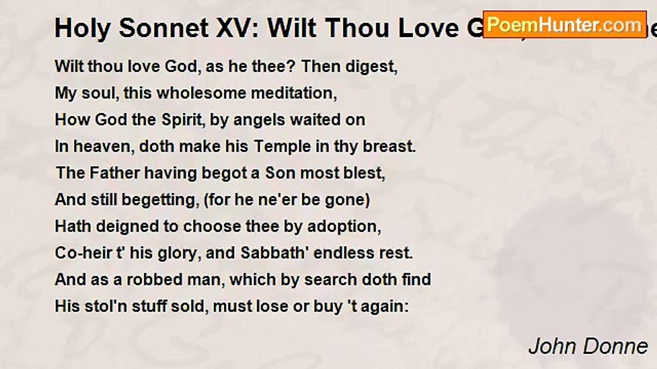 John Donne - Holy Sonnet XV: Wilt Thou Love God, As He Thee? Then Digest
