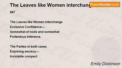 Emily Dickinson - The Leaves like Women interchange