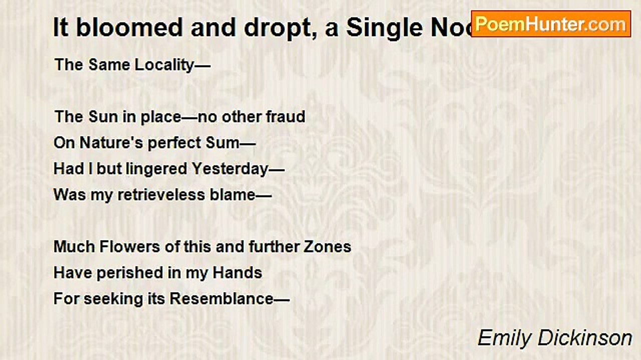 Emily Dickinson - It bloomed and dropt, a Singl...