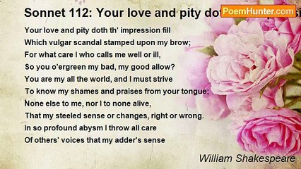 William Shakespeare - Sonnet 112: Your love and pity doth th' impression fill
