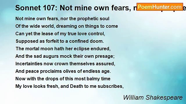 William Shakespeare - Sonnet 107: Not mine own fears, nor the prophetic soul