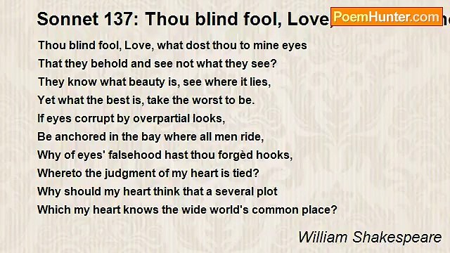 William Shakespeare - Sonnet 137: Thou blind fool, Love, what dost thou to mine eyes