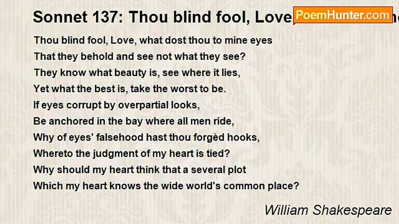 William Shakespeare - Sonnet 137: Thou blind fool, Love, what dost thou to mine eyes