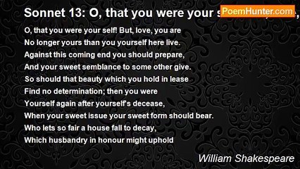 William Shakespeare - Sonnet 13: O, that you were your self! But, love, you are