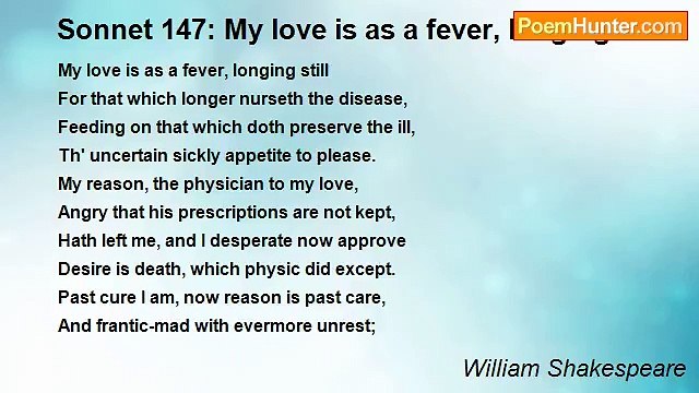 William Shakespeare - Sonnet 147: My love is as a fever, longing still