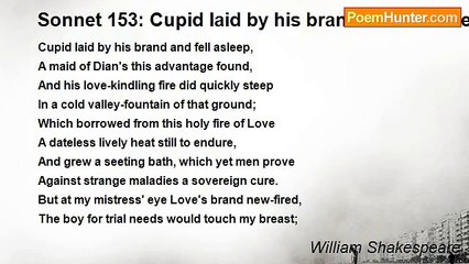 William Shakespeare - Sonnet 153: Cupid laid by his brand and fell asleep