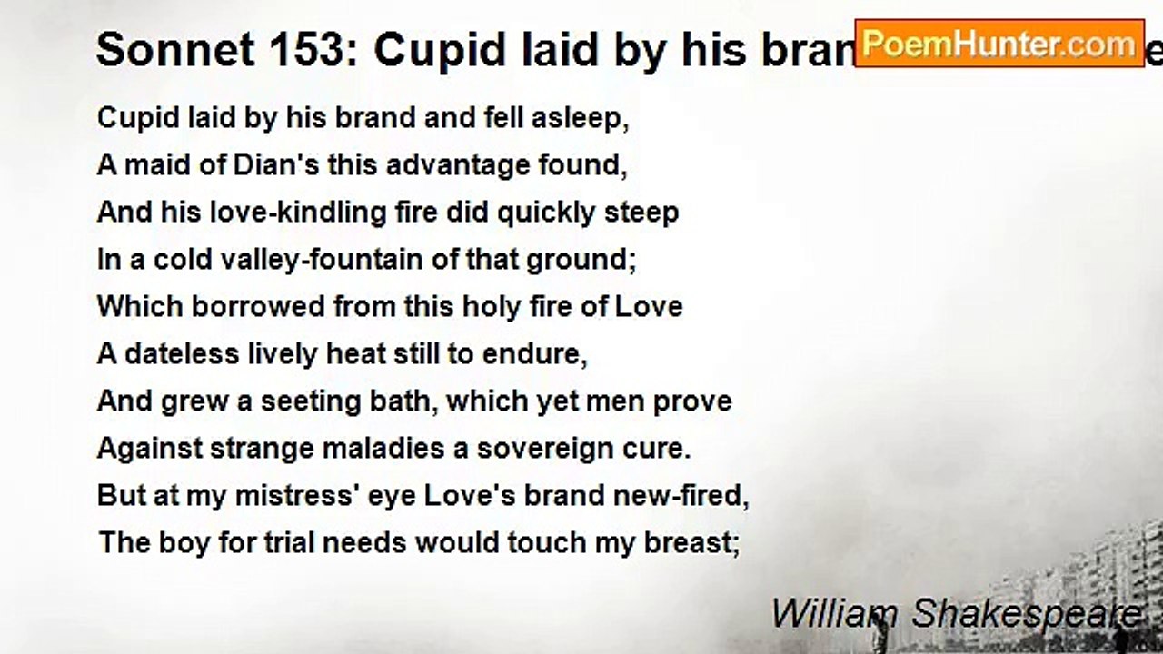 William Shakespeare - Sonnet 153: Cupid laid by his brand and fell asleep