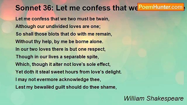 William Shakespeare - Sonnet 36: Let me confess that we two must be twain