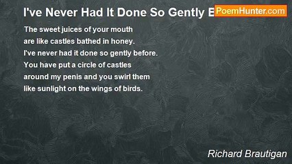 Richard Brautigan - I've Never Had It Done So Gently Before