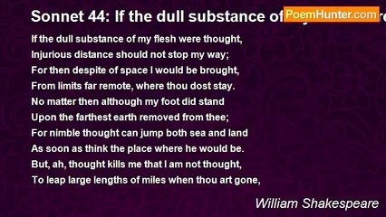 William Shakespeare - Sonnet 44: If the dull substance of my flesh were thought