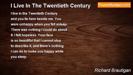 Richard Brautigan - I Live In The Twentieth Century