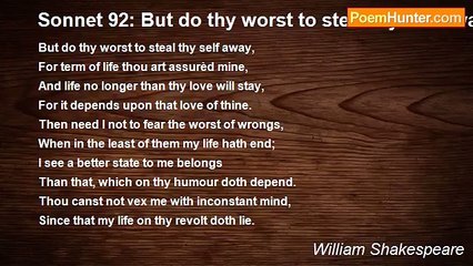 William Shakespeare - Sonnet 92: But do thy worst to steal thy self away