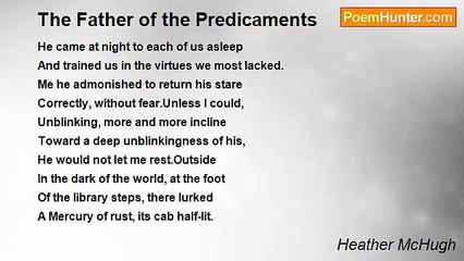Heather McHugh - The Father of the Predicaments