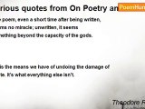 Theodore Roethke - various quotes from On Poetry and Craft: Selected Prose of Theodore Roethke