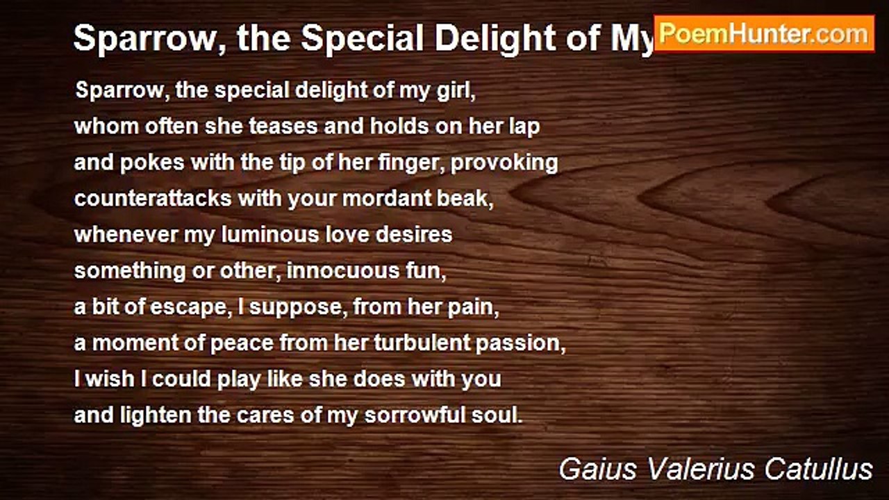 Gaius Valerius Catullus - Sparrow, the Special Delight of My Girl